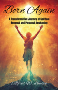Born Again: A Transformative Journey Of Spiritual Renewal And Personal Awakening | Grocsy