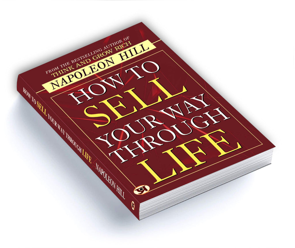 How To Sell Your Way Through Life — From The Bestseller Author Of Think And Grow Rich (Timeless Success Principles For Wealth, Prosperity And Personal Growth) | Grocsy