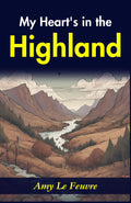 My Heart'S In The Highlands: Amy Le Feuvre'S Heartwarming Story | Grocsy