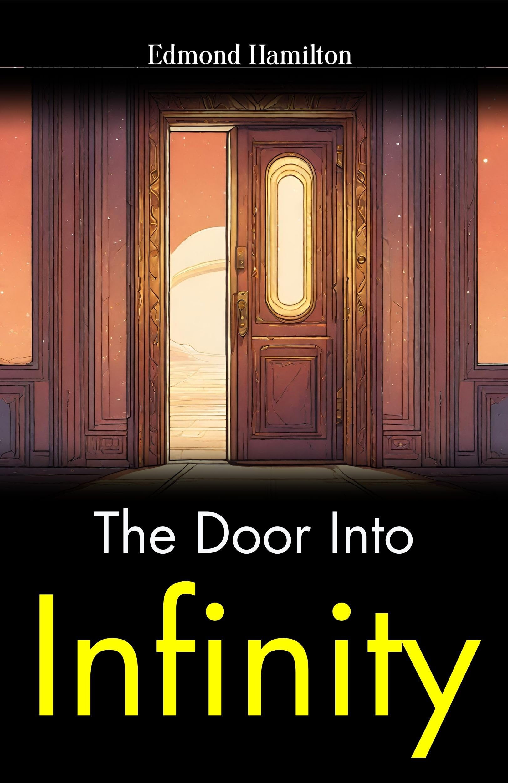 The Door Into Infinity: Edmond Hamilton'S Venture Beyond Imagination | Grocsy