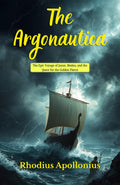 The Argonautica: The Epic Voyage Of Jason, Medea, And The Quest For The Golden Fleece (Ancient Greek Epic Poetry Collection) | Grocsy