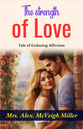 The Strength Of Love: Mrs. Alex. Mcveigh Miller'S Tale Of Enduring Affection | Grocsy