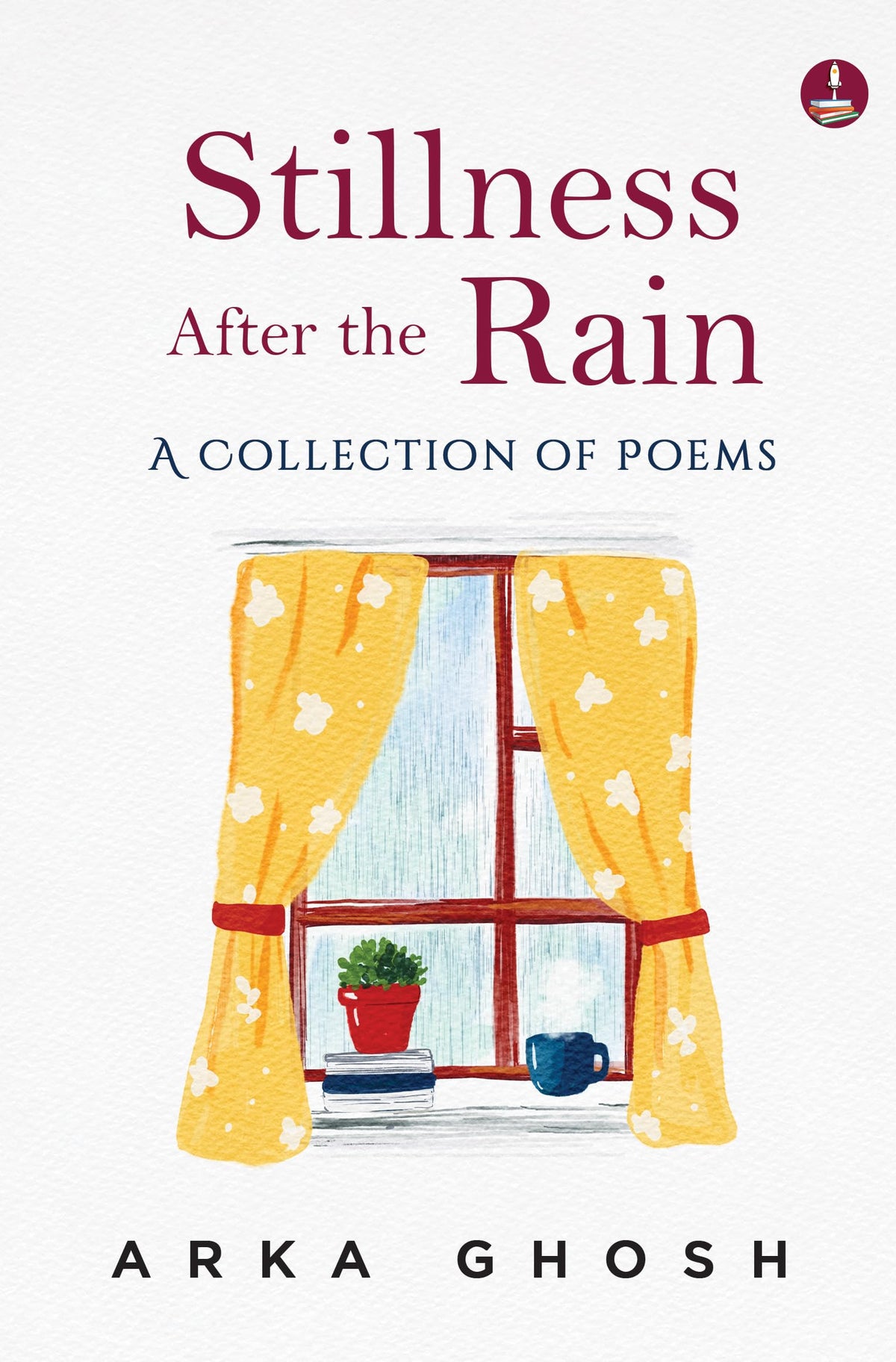 Stillness After the Rain | Mindful Poems on Slowing Down, Healing and Everyday Joy - Arka Ghosh | Grocsy