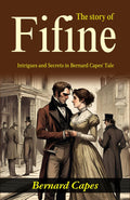 The Story Of Fifine: Intrigues And Secrets In Bernard Capes' Tale | Grocsy