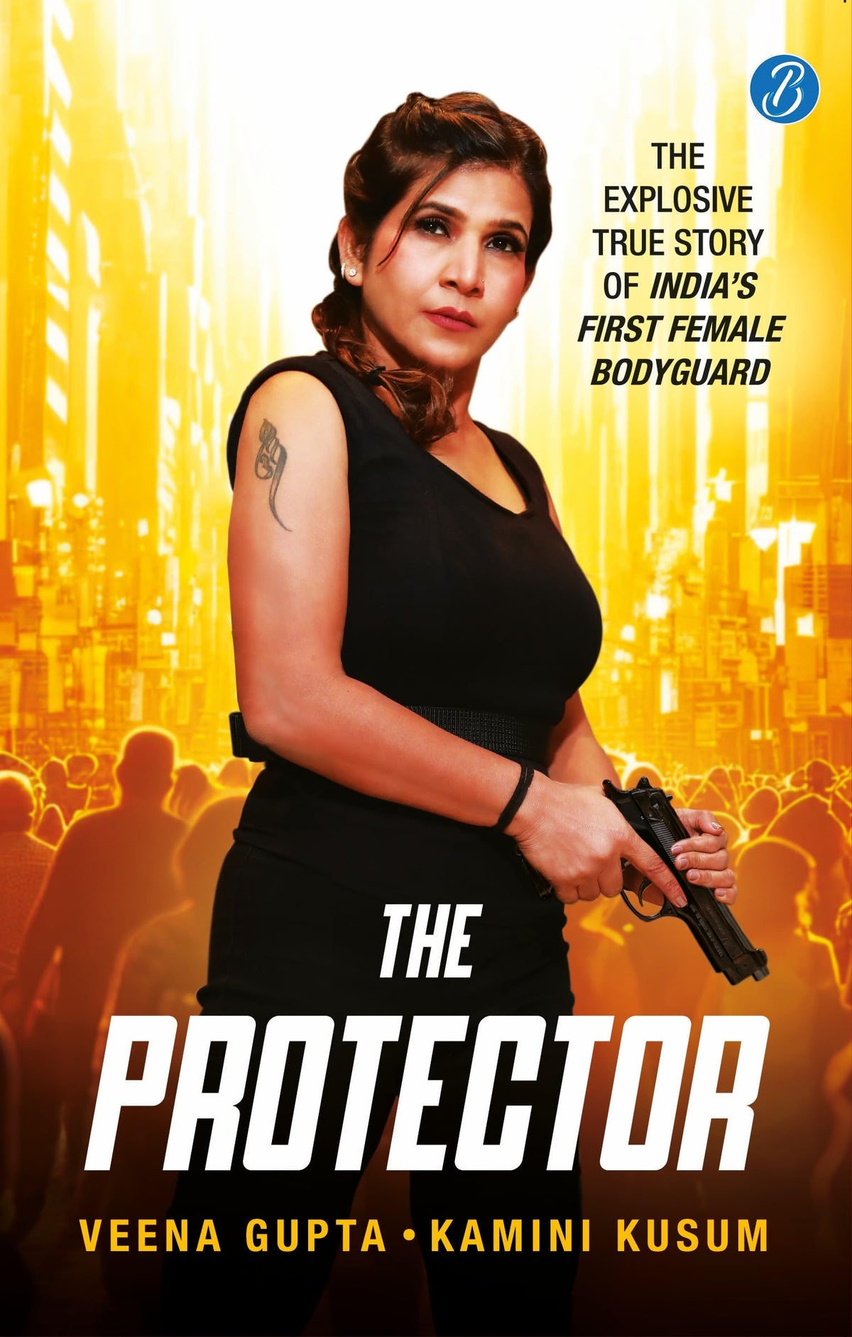 The Protector: The Explosive Story of India’s First Female Bodyguard | Read the true motivational story of a woman achiever - Veena Gupta & Kamini Kusum | Grocsy