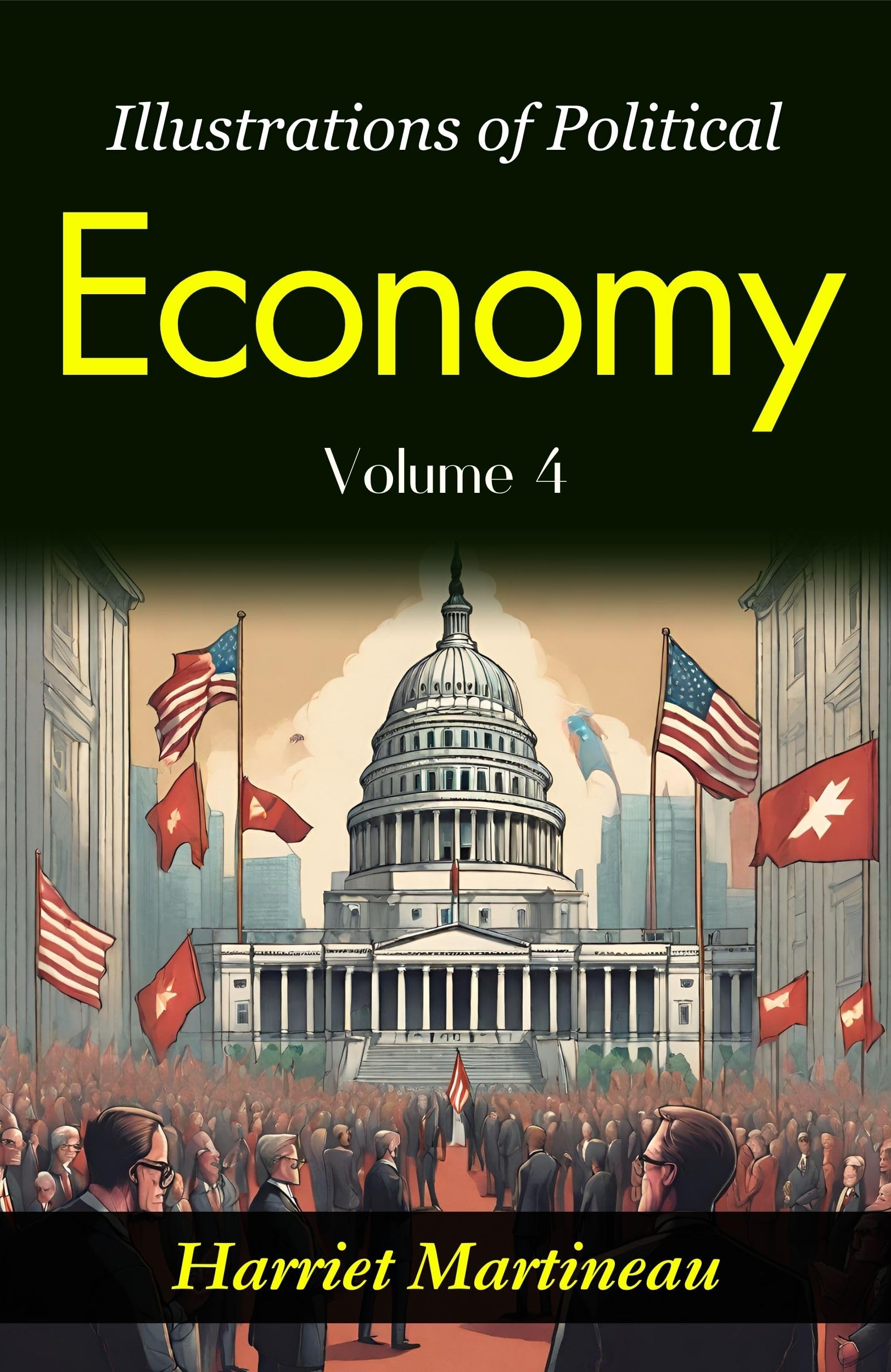 Illustrations Of Political Economy: Harriet Martineau'S Insights Into Economic Philosophy (Vol. Iv) | Grocsy