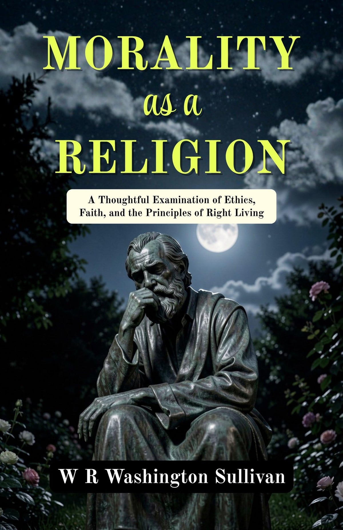Morality As A Religion: A Thoughtful Examination Of Ethics, Faith, And The Principles Of Right Living | Grocsy