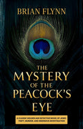 The Mystery Of The Peacocks Eye : A Classic Golden Age Detective Novel Of Jewel Theft, Murder, And Ingenious Investigation (Anthony Bathurst Mystery Series) | Grocsy