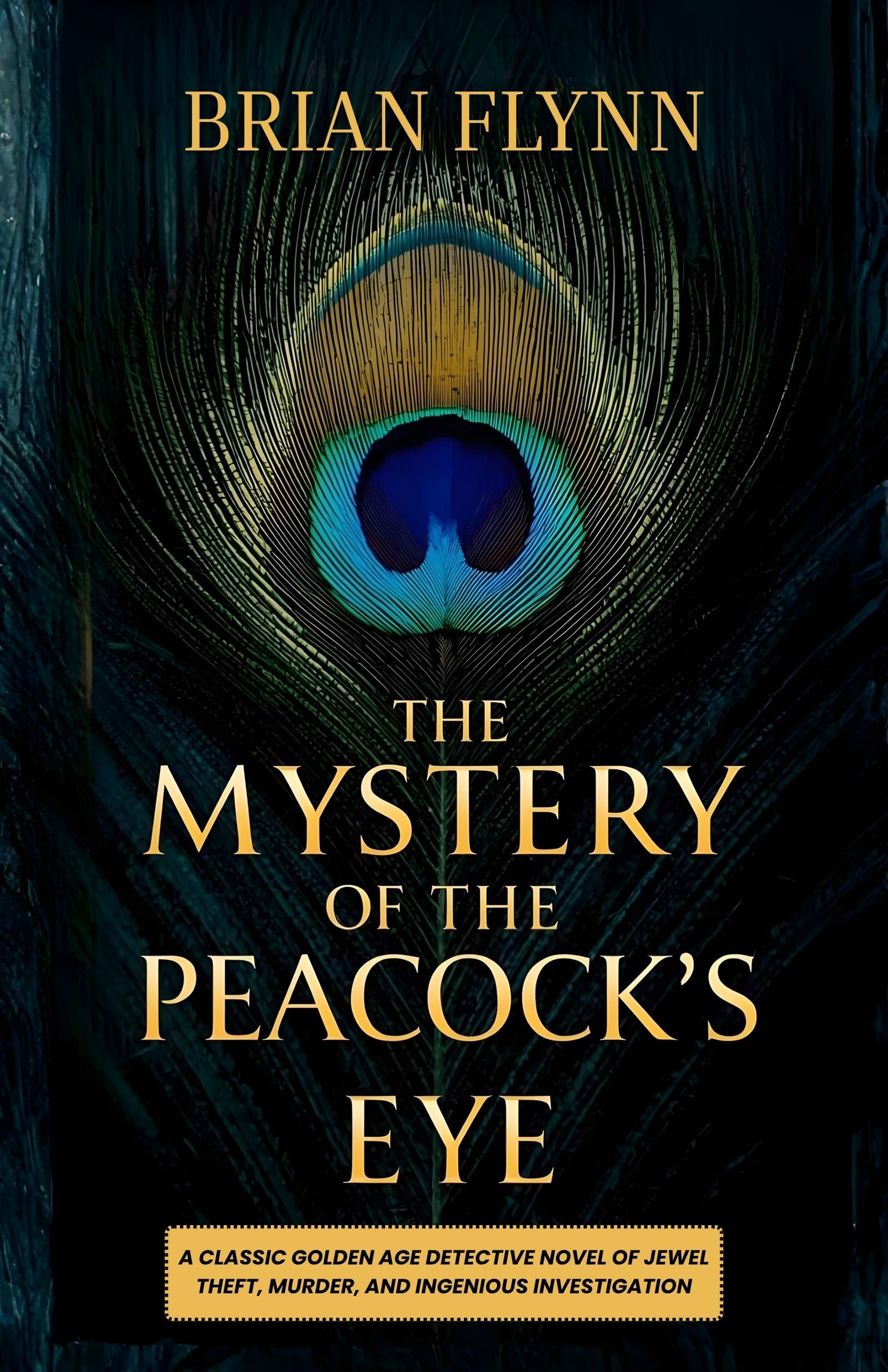 The Mystery Of The Peacocks Eye : A Classic Golden Age Detective Novel Of Jewel Theft, Murder, And Ingenious Investigation (Anthony Bathurst Mystery Series) | Grocsy