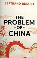 The Problem Of China: Bertrand Russell’S Insightful Analysis Of Chinese Civilization, Politics, And East–West Relations | Grocsy