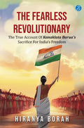 The Fearless Revolutionary: The true account of Kanaklata Barua's sacrifice for India's freedom ǀ True story of one of the greatest freedom fighters from Assam - Hiranya Borah | Grocsy