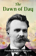 The Dawn Of Day: Friedrich Nietzsche'S Philosophical Reflections | Grocsy