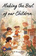 Making The Best Of Our Children (Illustrated, Refined & Edited) | Grocsy