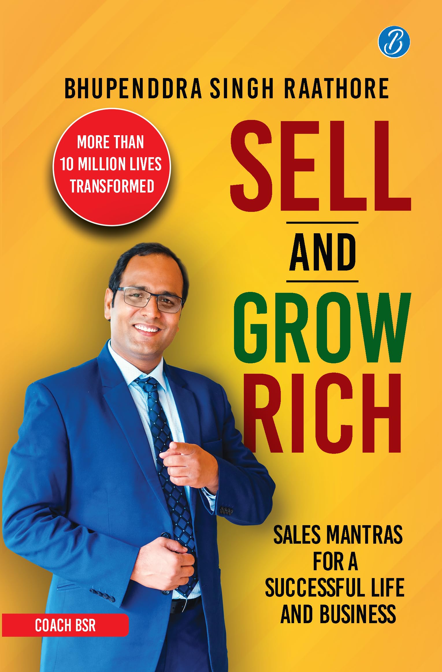 Sell & Grow Rich: Sales Mantras for a Successful Life & Business | Life Lessons to Improve your Wealth & Career from India's Leading Business Coach - Bhupenddra Singh Raathore | Grocsy