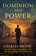 Dominion And Power Or The Science Of Life And Living (Illustrated, Refined And Edited) | Grocsy