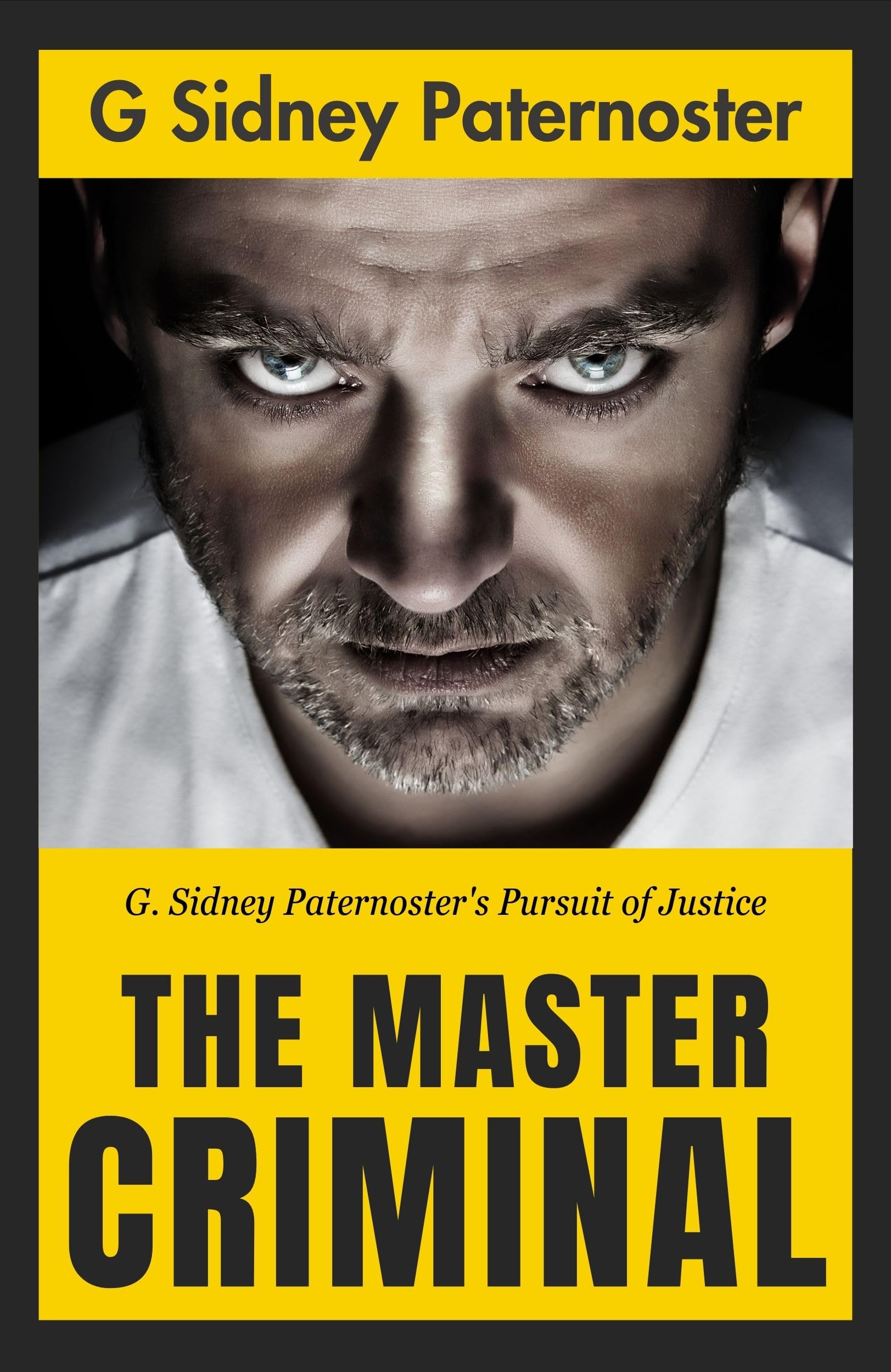 The Master Criminal: G. Sidney Paternoster'S Pursuit Of Justice | Grocsy