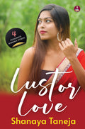 Lust or Love: 4 Passionate Romance Stories | Will lust lead to Love or Betrayal? - Shanaya Taneja | Grocsy