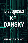 Discourses Of Kei Dansky : Philosophical Reflections, Moral Lessons, And Ethical Insights From A Thoughtful Mind | Grocsy