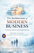 The Architecture Of Modern Business: Character, Industry, And Organized Power (Illustarted & Refined) (Modern Business Architecture Series) | Grocsy