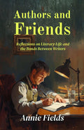 Authors And Friends : Reflections On Literary Life And The Bonds Between Writers | Grocsy