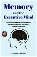 Memory And The Executive Mind (Illustrated, Refined & Edited) | Grocsy