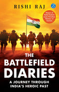 The Battlefield Diaries: A Journey Through India’s Heroic Past | Tales of Valor and Sacrifice from Revolutionaries and the Indian Army - Rishi Raj | Grocsy
