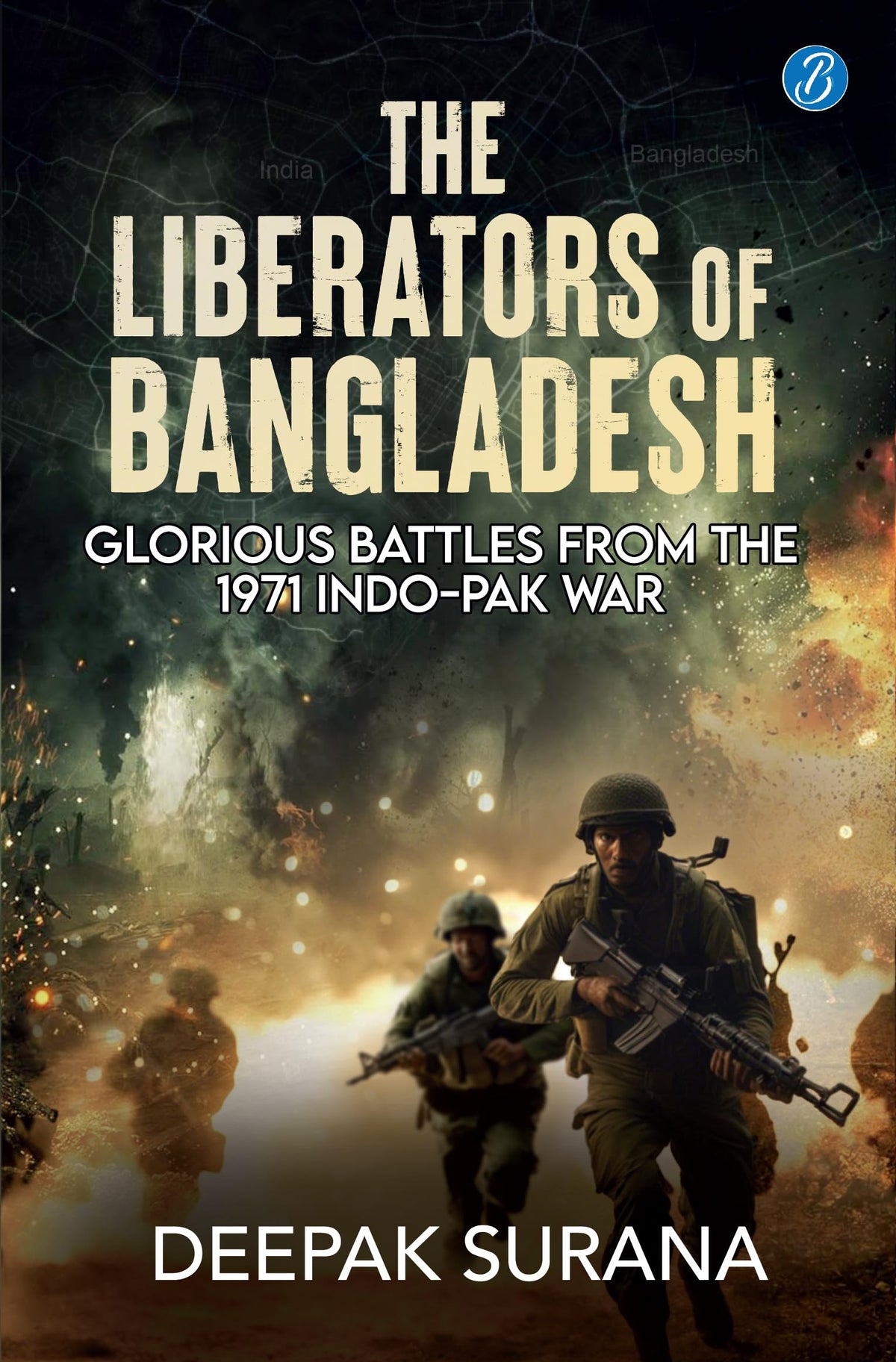 The Liberators of Bangladesh: Glorious Battles from the 1971 Indo-Pak War | How the Indian Army won the Liberation War of Bangladesh - Deepak Surana | Grocsy
