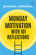 Monday Motivation with 101 Reflections | Reset Your Mindset and Find Joy in Everyday Life - Bhawna Agrawal | Grocsy