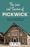 The Inns And Taverns Of Pickwick : A Journey Through The Historic Inns And Taverns Of Dickens’ England (Dickensian England Studies) | Grocsy