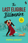 The Last Eligible Billionaire | Will money win over true love? | An enemies turned lovers romance  - Pippa Grant | Grocsy