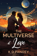The Multiverse of Love | Where science meets spirituality | Will true love survive the multiverse - K D Pandey | Grocsy