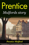 Prentice Mulford'S Story: Life By Land And Sea: Prentice Mulford'S Life Adventures | Grocsy