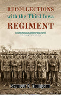 Recollections With The Third Iowa Regiment : A Civil War Memoir Of The Third Iowa Infantry: Personal Recollections, Battlefield Experiences, Soldier ... War Memoirs And Military History Collection) | Grocsy