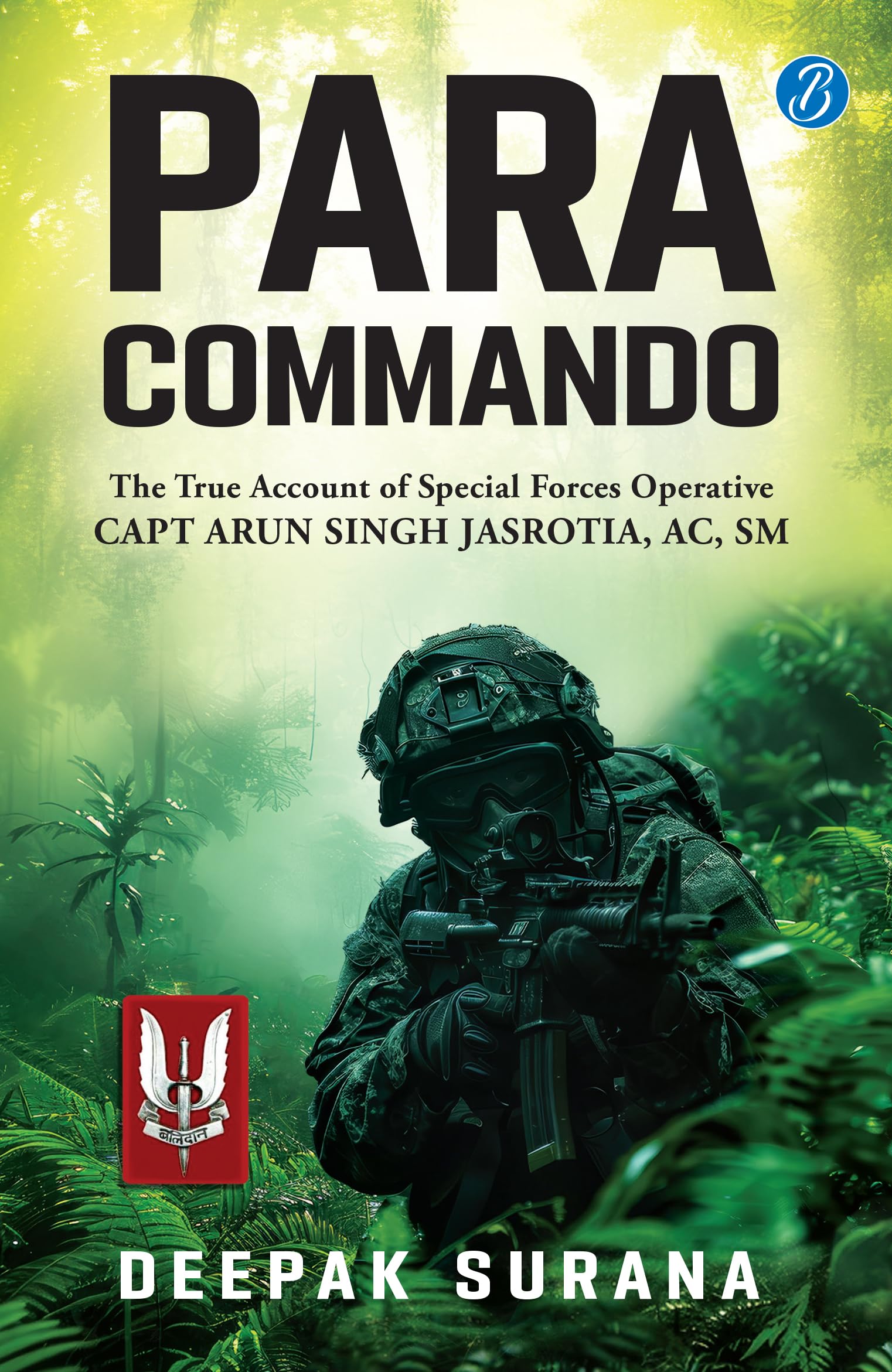 Para Commando: The true account of a Special Forces Operative, Capt Arun Singh Jasrotia ǀ Real-Life Story of a Brave Para Special Forces Officer - Deepak Surana | Grocsy