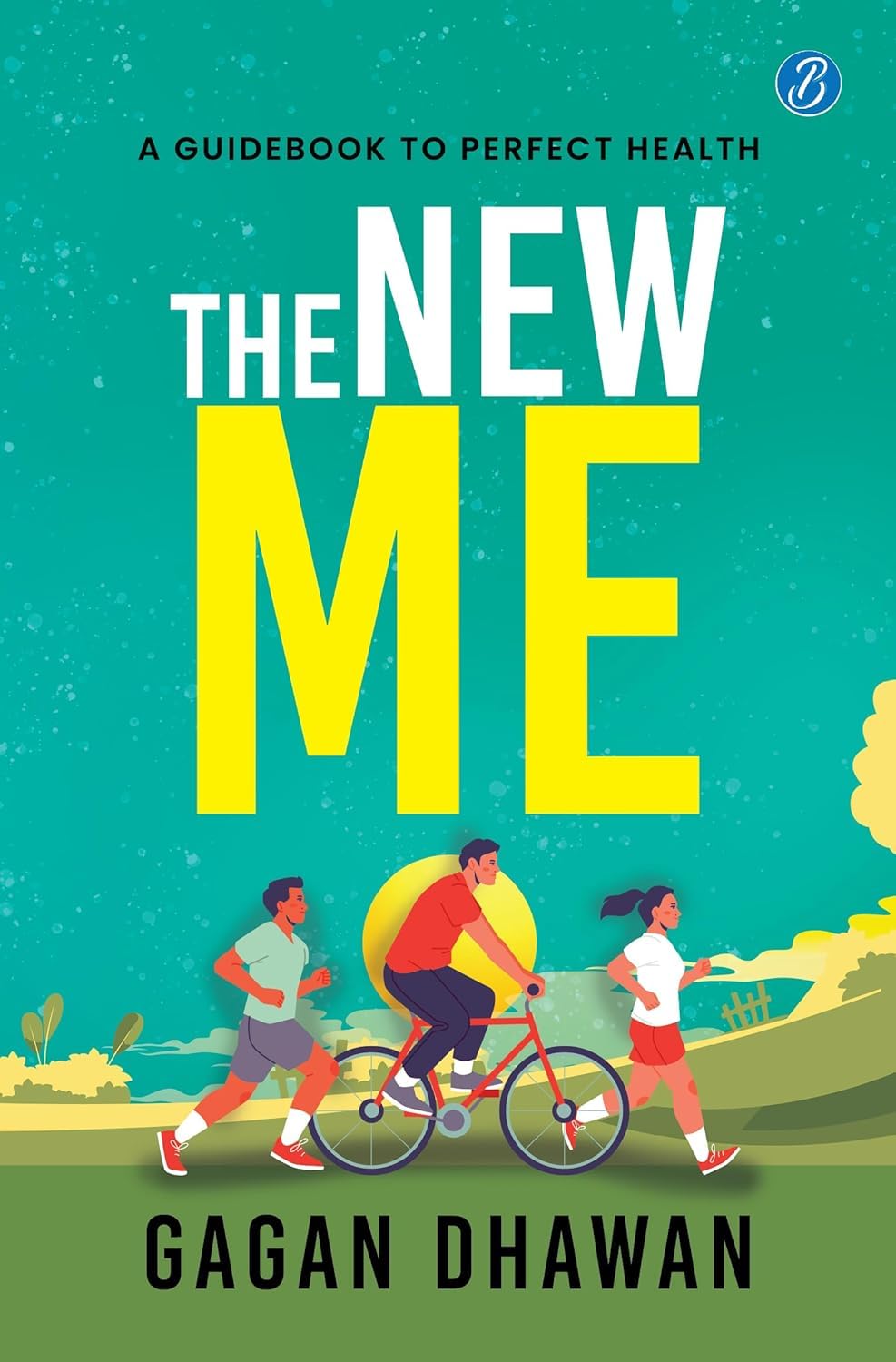 The New Me ǀ A guidebook to perfect health ǀ Keys to a healthy lifestyle - Gagan Dhawan | Grocsy