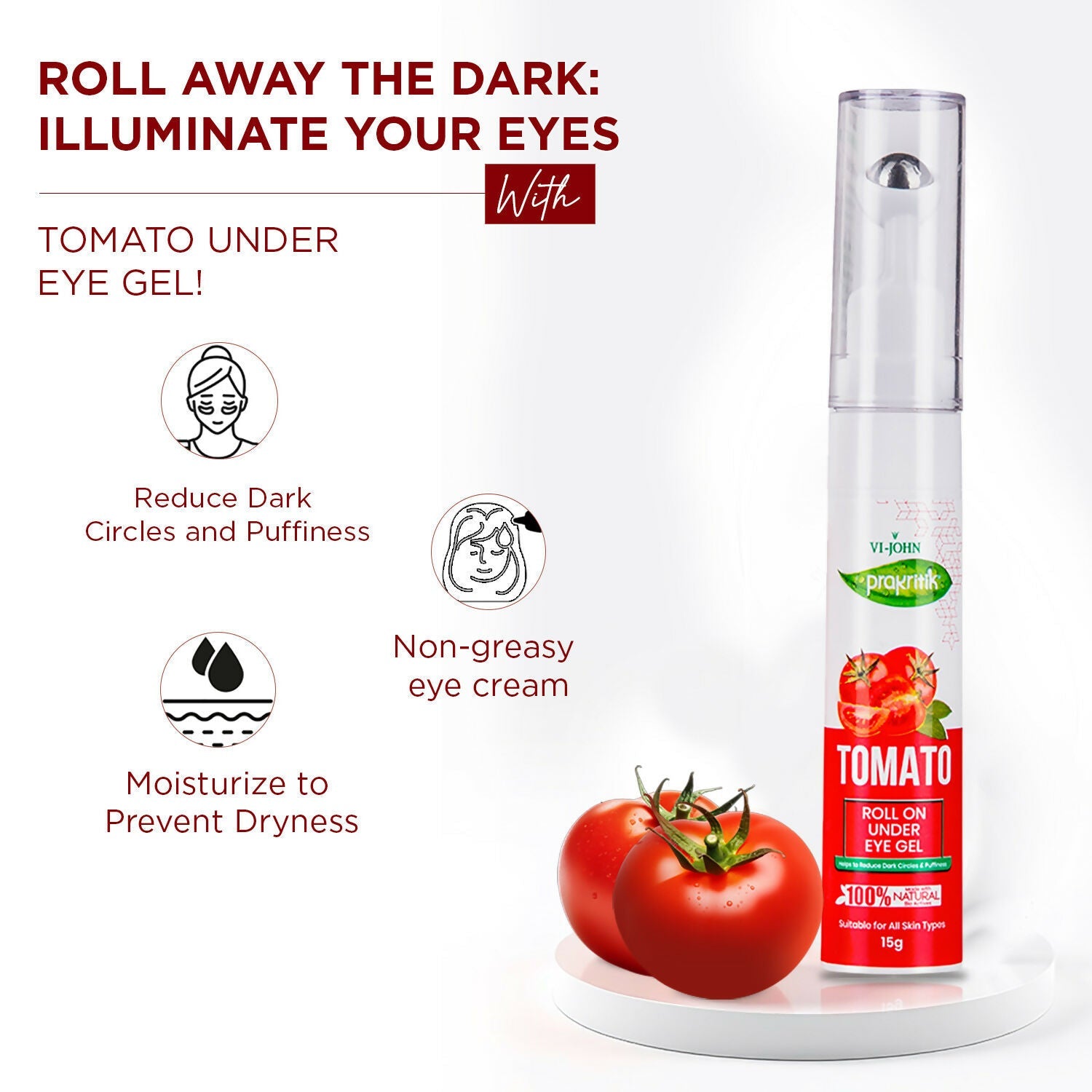 VI-JOHN Prakritik Tomato Under Eye Gel, Reduces Dark Circles, Puffiness,Fine Lines 100% Bioactives | Grocsy