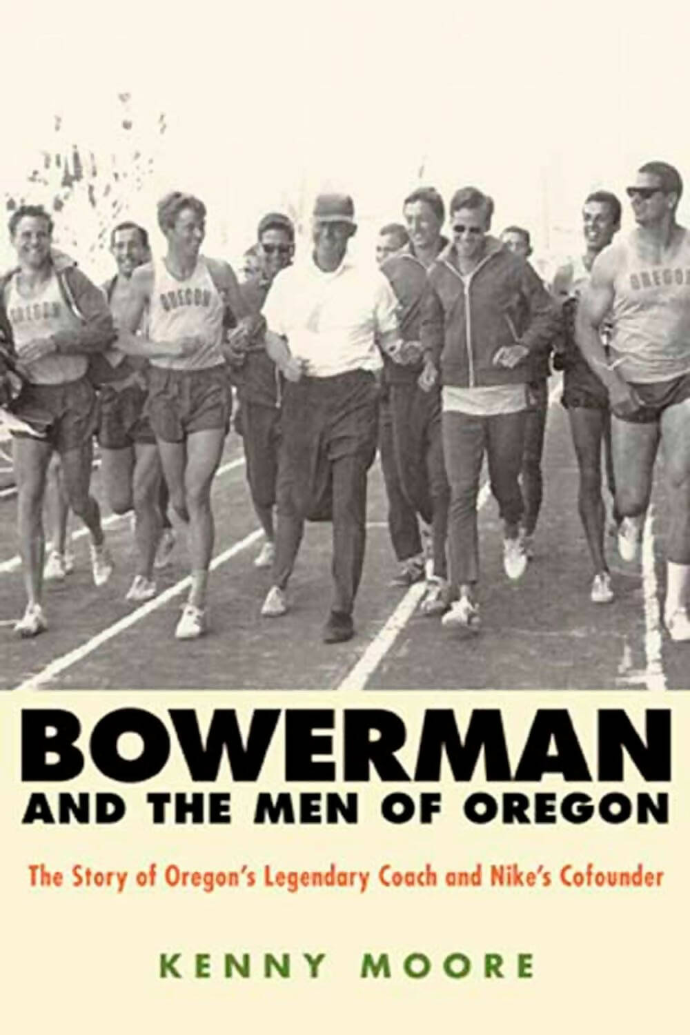 Bowerman and the Men of Oregon: The Story of Oregon's Legendary Coach and Nike's Cofounder | Grocsy