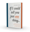 If I Could Tell You Just One Thing...: Encounters With Remarkable People And Their Most Valuable Advice | Grocsy