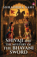 Shivaji and the Mystery of the Bhavani Sword | A Maratha Adventure story | A historical thriller featuring Shivaji and Sambhaji - Shraddha Sahi | Grocsy