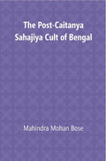 The Post-Caitanya Sahajia Cult of Bengal - Gyan Books | Grocsy