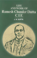 Life and Work of Ramesh Chunder Dutta C.I.E. - Gyan Books | Grocsy