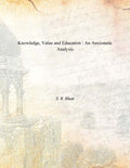 Knowledge, Value and Education : an Anxionetic Analysis - Gyan Books | Grocsy