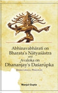 A Study of Abhinabharati On Bharata's Natyasastra and Avaloka On Dhanajaya's Dasarupaka (Dramaturgical Principles) - Gyan Books | Grocsy