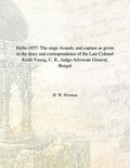 Delhi : The Siege Assault, And Capture As Given In The Diary And Correspondence Of The Late Colonel 1857 - Gyan Books | Grocsy