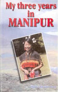 My Three Years in Manipur - Gyan Books | Grocsy