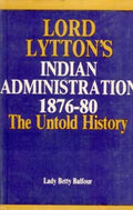 Lord Lytton's Indian Administration 1876-80 the Untold History - Gyan Books | Grocsy