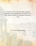 A Grammar of the Classical Arabic Language : Translated and Compiled From the Works of the Most Approved Native Or Naturalized Authorities (The Introduction, The Noun - Part 1) Vol. 1st - Gyan Books | Grocsy