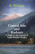 Central Asia and Kashmir: A Study in the Context of Anglo- Russian Rivalry - Gyan Books | Grocsy
