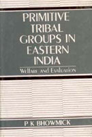 Primitive Tribal Groups in Eastern India: Welfare and Evaluation - Gyan Books | Grocsy