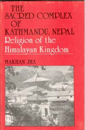 The Sacred Complex of Kathmandu, Nepal (Religion of the Himalaya Kingdom) - Gyan Books | Grocsy